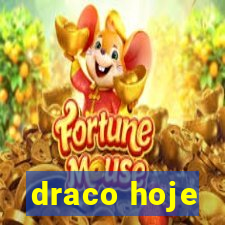 draco hoje